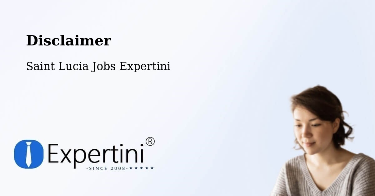 Disclaimer – Corinth - Saint Lucia Jobs Expertini