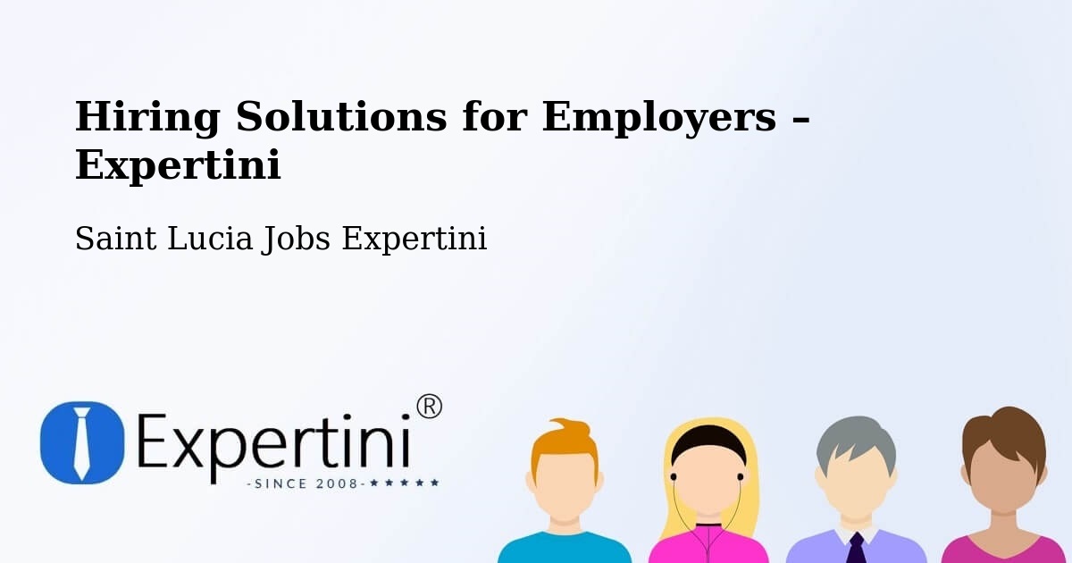 Hiring Solutions for Employers in Corinth - Corinth, Saint Lucia Jobs Expertini