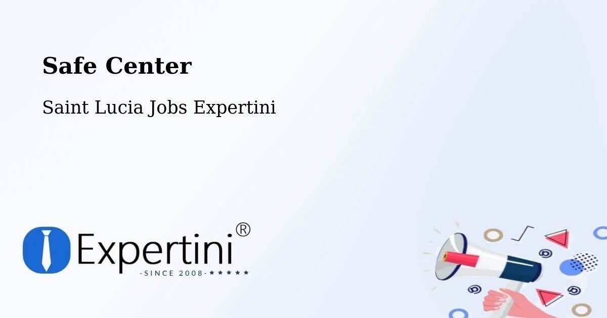 Safety Center – Corinth - Saint Lucia Jobs Expertini